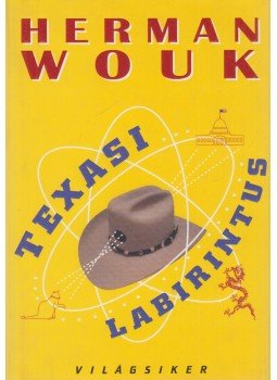 Herman Wouk - Texasi labirintus Herman Wouk - Texasi labirintus, Budapest 2005 antikvár könyv