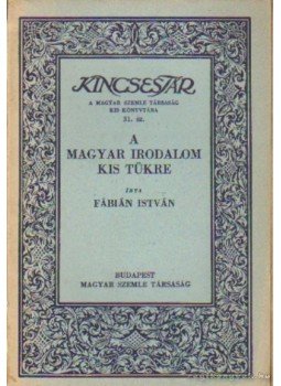Fábián István - A magyar irodalom kis tükre Fábián István - A magyar irodalom kis tükre, Budapest 1941 antikvár könyv