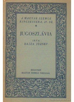 Bajza József - Jugoszlávia Bajza József - Jugoszlávia, Budapest 1929 antikvár könyv