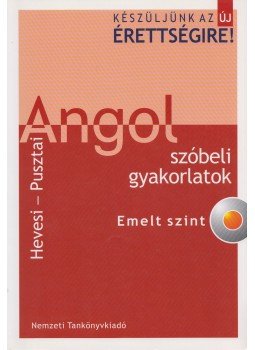 Hevesi Katalin, Pusztai Balázs - Angol szóbeli gyakorlatok - Emelt szint Hevesi Katalin, Pusztai Balázs - Angol szóbeli gyakorlatok - Emelt szint, 2005 antikvár könyv