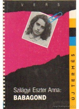 Szilágyi Eszter Anna - Babagond Szilágyi Eszter Anna - Babagond, Budapest 1989 antikvár könyv