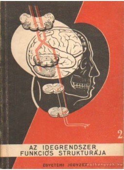 Szentágothai János - Az idegrendszer, funkciós strukturája Szentágothai János - Az idegrendszer, funkciós strukturája, Budapest 1965 antikvár könyv