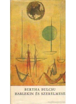 Bertha Bulcsu - Harlekin és szerelmese Bertha Bulcsu - Harlekin és szerelmese, Budapest 1964 antikvár könyv