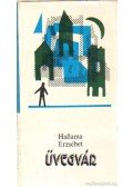 Hallama Erzsébet - Üvegvár