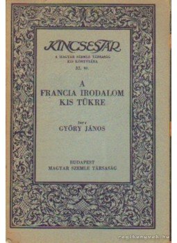 Győry János - A francia irodalom kis tükre Győry János - A francia irodalom kis tükre, Budapest 1938 antikvár könyv