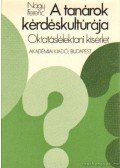 Nagy Ferenc - A tanárok kérdéskultúrája