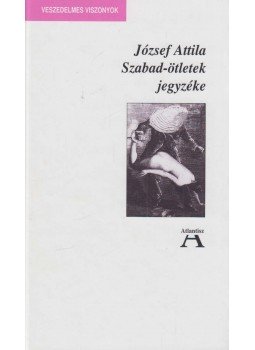 József Attila - Szabad-ötletek jegyzéke József Attila - Szabad-ötletek jegyzéke, Budapest 2000 antikvár könyv