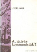 Szirtes Gábor - A "gatyás kommunisták"?