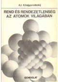 Kitajgorodszkij, A. I. - Rend és rendezetlenség az atomok világában