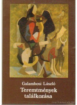 Galambosi László - Teremtmények találkozása (dedikált) Galambosi László - Teremtmények találkozása (dedikált), Budapest 1980 antikvár könyv