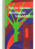 Kende Sándor - Mondani valamit