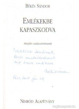 Békés Sándor - Emlékekbe kapaszkodva Békés Sándor - Emlékekbe kapaszkodva, 0 antikvár könyv