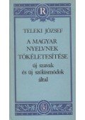 Teleki József - A magyar nyelvnek tökéletesítése új szavak és új szólásmódok által