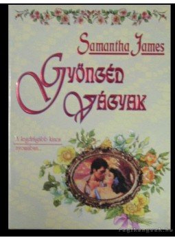 James, Samantha - Gyöngéd vágyak James, Samantha - Gyöngéd vágyak, Budapest 1998 antikvár könyv