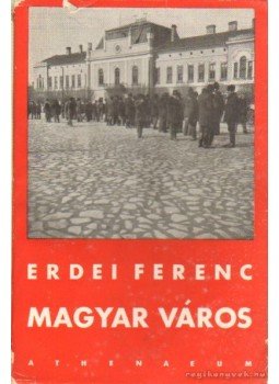 Erdei Ferenc - Magyar város Erdei Ferenc - Magyar város, Budapest 0 antikvár könyv