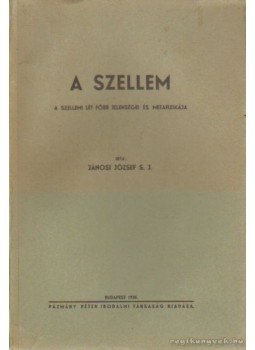 Jánosi József - A szellem Jánosi József - A szellem, Budapest 1935 antikvár könyv