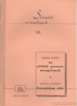 Koroda Miklós, Agárdi Ferenc - Századok és tanulságok XX. Koroda Miklós, Agárdi Ferenc - Századok és tanulságok XX., Budapest 1945 antikvár könyv