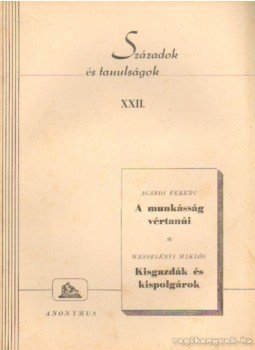 Agárdi Ferenc, Wesselényi Miklós - Századok és tanulságok XXII. Agárdi Ferenc, Wesselényi Miklós - Századok és tanulságok XXII., Budapest 1945 antikvár könyv