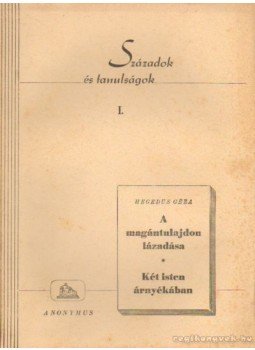 Hegedüs Géza - Századok és tanulságok I. Hegedüs Géza - Századok és tanulságok I., Budapest 1945 antikvár könyv