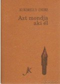 Kukorelly Endre - Azt mondja aki él