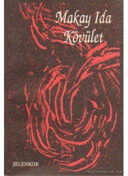 Makay Ida - Kövület Makay Ida - Kövület, Pécs 1994 antikvár könyv