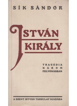Sík Sándor - István király Sík Sándor - István király, Budapest 1934 antikvár könyv