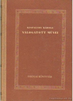 Kisfaludy Károly - Kisfaludy Károly válogatott művei Kisfaludy Károly - Kisfaludy Károly válogatott művei, Budapest 1955 antikvár könyv