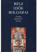Karig Sára (szerk.) - Régi idők bolgárai