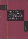 Varga Jenő - A jelenkori kapitalizmus és a gazdasági válságok