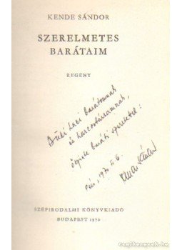 Kende Sándor - Szerelmetes barátaim Kende Sándor - Szerelmetes barátaim, Budapest 1970 antikvár könyv