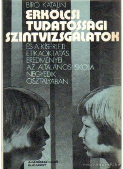 Bíró Katalin - Erkölcsi tudatossági szintvizsgálatok Bíró Katalin - Erkölcsi tudatossági szintvizsgálatok, Budapest 1976 antikvár könyv