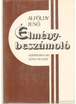 Alföldy Jenő - Élménybeszámoló Alföldy Jenő - Élménybeszámoló, Budapest 1983 antikvár könyv
