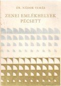 Dr. Nádor Tamás - Zenei emlékhelyek Pécsett