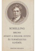 Schelling, Friedrich Wilhelm Joseph - Bruno avagy a dolgok  isteni és természetes elvéről