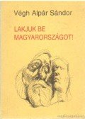 Végh Alpár Sándor - Lakjuk be Magyarországot!