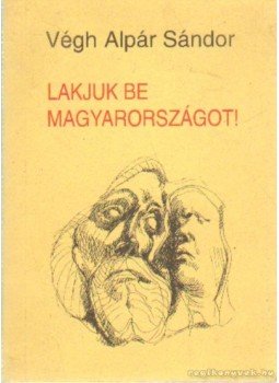 Végh Alpár Sándor - Lakjuk be Magyarországot! Végh Alpár Sándor - Lakjuk be Magyarországot!, 0 antikvár könyv