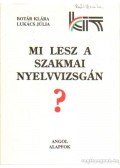 Botár Klára,Lukács Júlia - Mi lesz a szakmai nyelvvizsgán? - angol alapfok