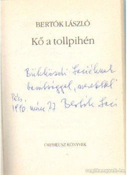 Bertók László - Kő a tollpihén (dedikált) Bertók László - Kő a tollpihén (dedikált), Budapest 1990 antikvár könyv