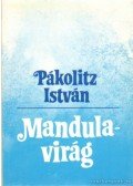 Pákolitz István - Mandulavirág (dedikált)