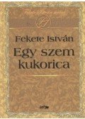 Fekete István - Egy szem kukorica
