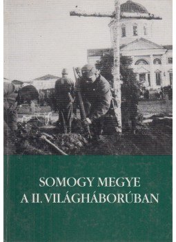 Szabó Péter - Somogy megye a II. világháborúban Szabó Péter - Somogy megye a II. világháborúban, Kaposvár 1993 antikvár könyv