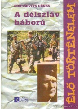 Sokcsevits Dénes - A délszláv háború (dedikált) Sokcsevits Dénes - A délszláv háború (dedikált), 0 antikvár könyv