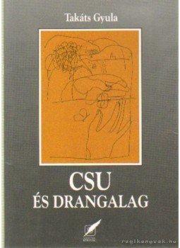 Takáts Gyula - Csu és Drangalag Takáts Gyula - Csu és Drangalag, Budapest 1996 antikvár könyv
