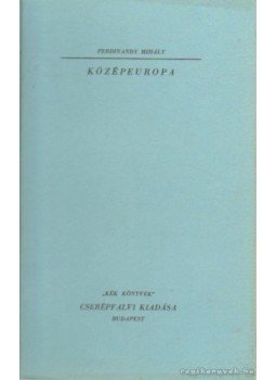 Ferdinandy Mihály - Középeurópa Ferdinandy Mihály - Középeurópa, Budapest 0 antikvár könyv