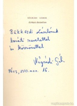 Nógrádi Gábor - Kéthátú életünkben (dedikált) Nógrádi Gábor - Kéthátú életünkben (dedikált), Budapest 1973 antikvár könyv