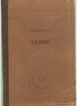 Szigligeti Ede - Liliomfi Szigligeti Ede - Liliomfi, Budapest 1954 antikvár könyv