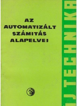 Naslin, P. - Az automatizált számítás alapelvei Naslin, P. - Az automatizált számítás alapelvei, Budapest 1963 antikvár könyv