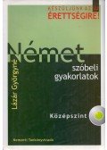 Lázár Györgyné - Német szóbeli gyakorlatok - középszint