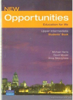 Mower, David, Sikorzynska, Anna, HARRIS,MICHAEL - New Opportunities Upper intermediate Student's Book Mower, David, Sikorzynska, Anna, HARRIS,MICHAEL - New Opportunities Upper intermediate Student's Book, 2007 antikvár könyv