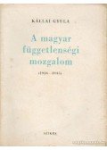 Kállai Gyula - A magyar függetlenségi mozgalom